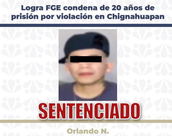 ORLANDO N2 Logra FGE condena de 20 años de prisión por violación en Chignahuapan