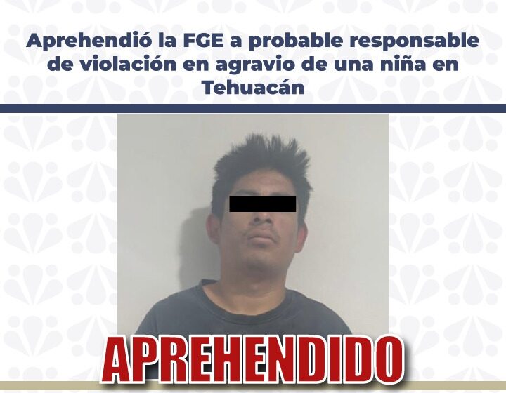 Detenido un violador de niña en Tehuacán