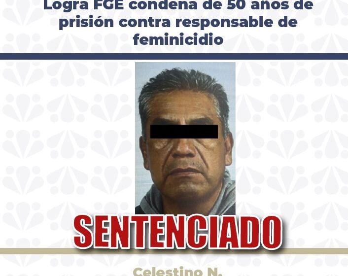 Logra FGE condena de 50 años de prisión contra responsable de feminicidio