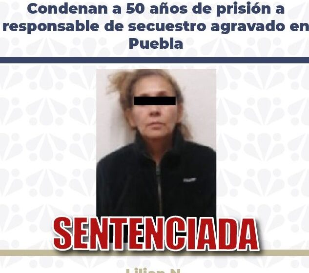 Condenan a 50 años de prisión a responsable de secuestro agravado en Puebla