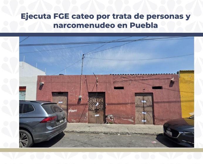 177 Ejecuta FGE cateo por trata de personas y narcomenudeo en Puebla